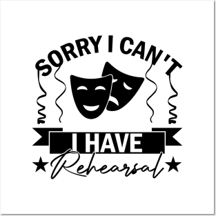 Sorry I Can't I Have Rehearsal humor Commitment Art Posters and Art